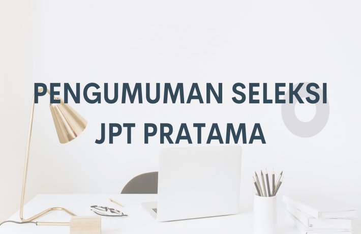 PENGUMUMAN SELEKSI TERBUKA PENGISIAN JPT PRATAMA DI LINGKUNGAN PEMERINTAH KABUPATEN LOMBOK TENGAH 2023